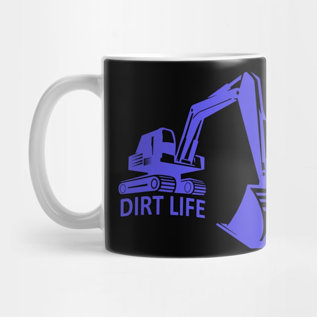 Excavator excavator operator Dirt Life by HBfunshirts